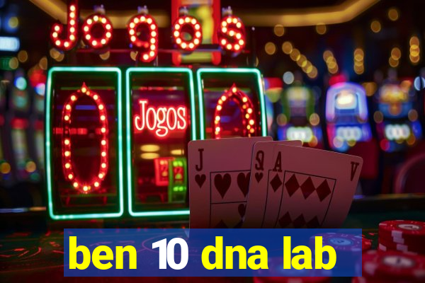 ben 10 dna lab